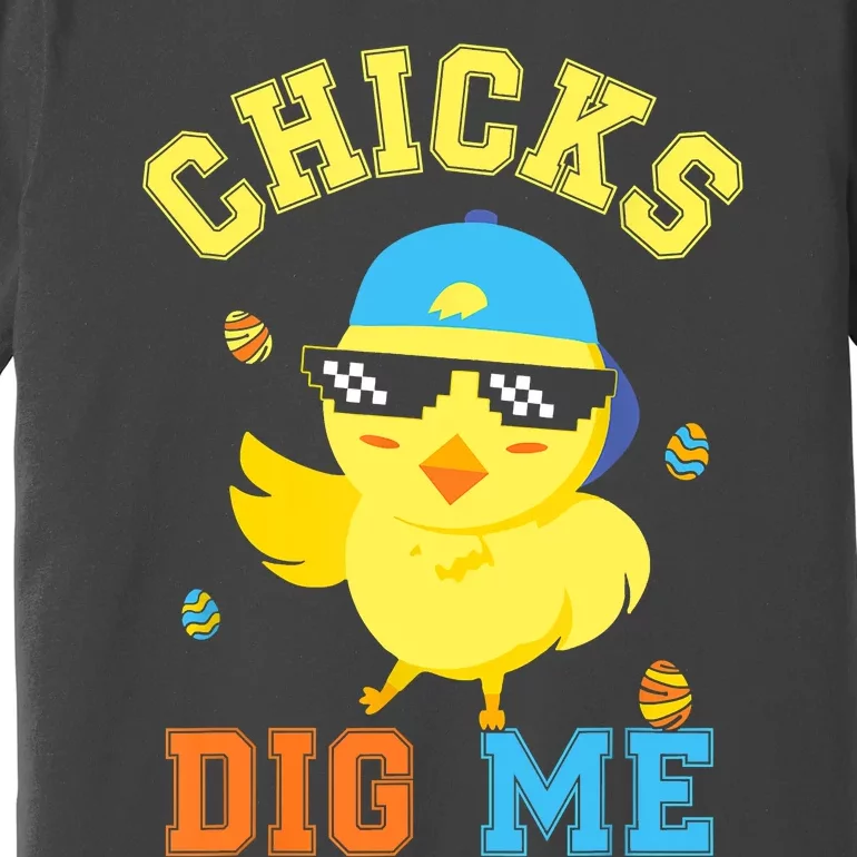 Chicks Dig Me Happy Easter Egg Hunt Funny Premium T-Shirt