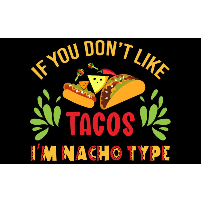 Cinco De Mayo If You Dont Like Tacos Im Nacho Type Funny Bumper Sticker