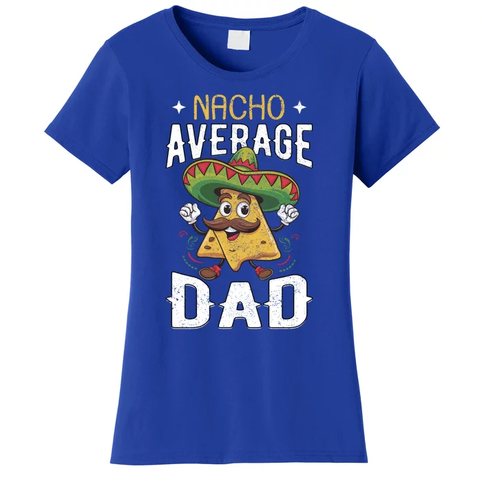 Cinco De Mayo Nacho Average Dad Gift Women's T-Shirt