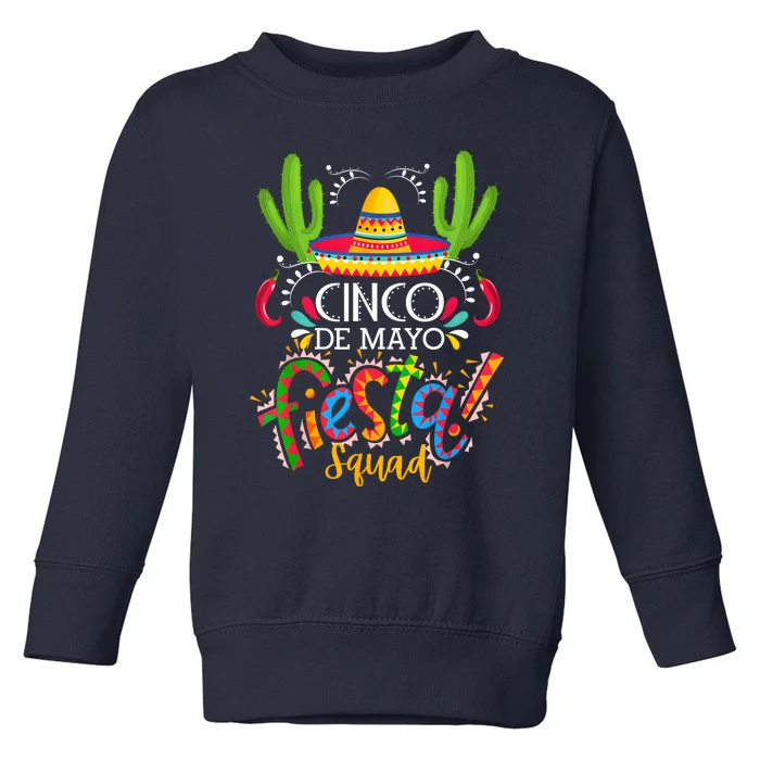 Cinco De Mayo Lets Fiesta Squad 5 De Mayo Mexican Fiesta Toddler Sweatshirt