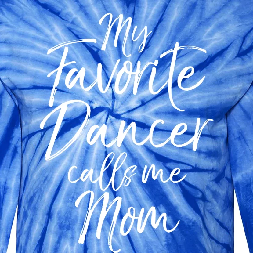 Cute Dance Mother's Day Gift My Favorite Dancer Calls Me Mom Gift Tie-Dye Long Sleeve Shirt