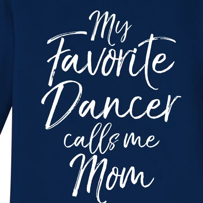 Cute Dance Mother's Day Gift My Favorite Dancer Calls Me Mom Gift Baby Long Sleeve Bodysuit