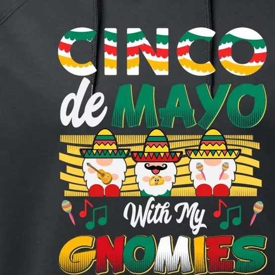 Cinco De Mayo With My Gnomies Mexican Gnome Lovers T Performance Fleece Hoodie