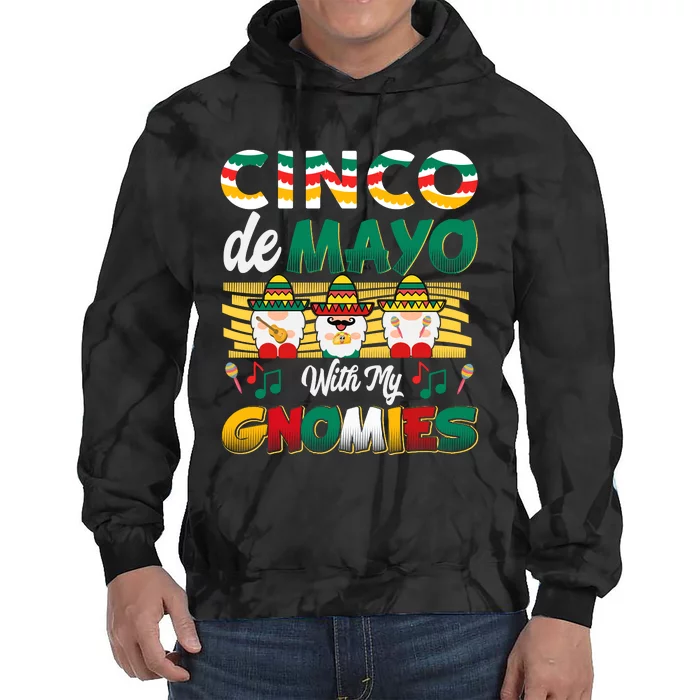 Cinco De Mayo With My Gnomies Mexican Gnome Lovers T Tie Dye Hoodie