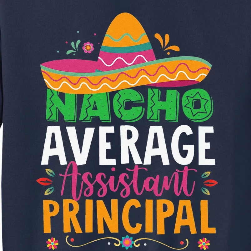 Cinco De Mayo Funny Nacho Average Assistant Principal Sweatshirt