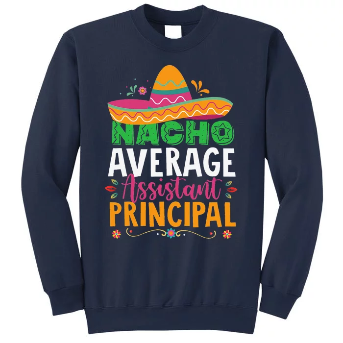 Cinco De Mayo Funny Nacho Average Assistant Principal Sweatshirt