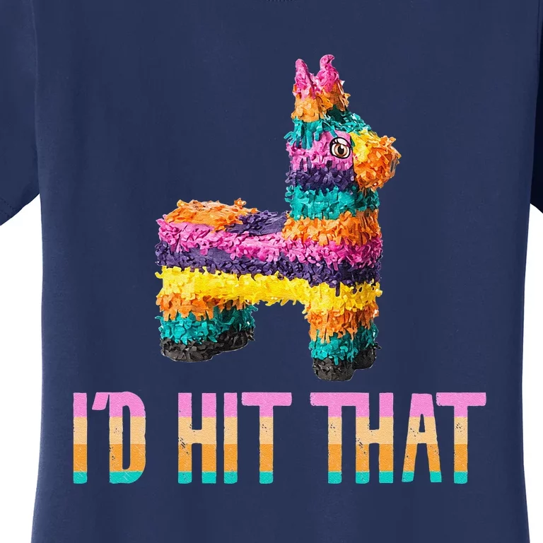 Cinco De Mayo Funny Pinata I'D HIT THAT Women's T-Shirt