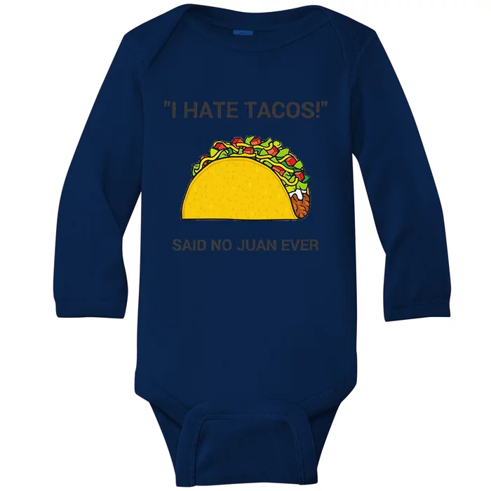 Cinco De Mayo I Hate Tacos Said No Juan Ever Baby Long Sleeve Bodysuit