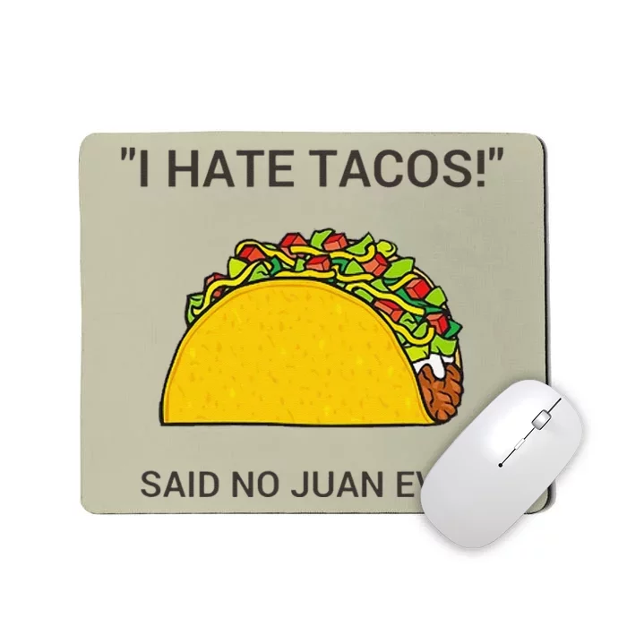 Cinco De Mayo I Hate Tacos Said No Juan Ever Mousepad