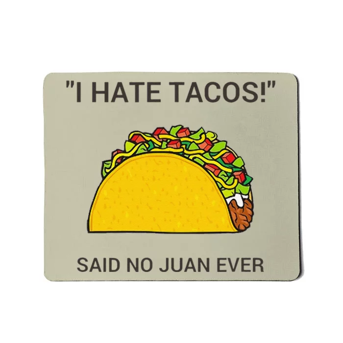 Cinco De Mayo I Hate Tacos Said No Juan Ever Mousepad