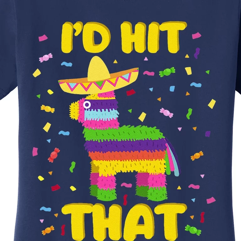 Cinco De Mayo Party I'd Hit That Pinatas Women's T-Shirt