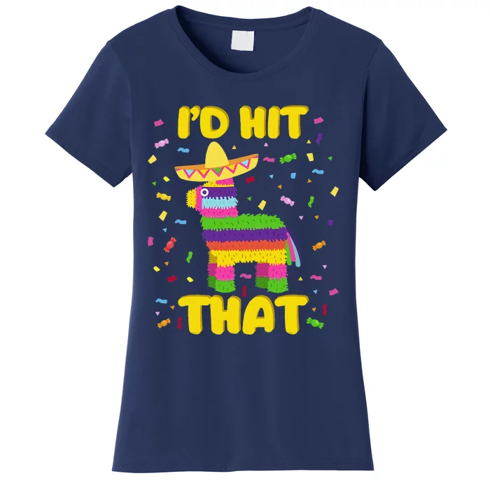 Cinco De Mayo Party I'd Hit That Pinatas Women's T-Shirt