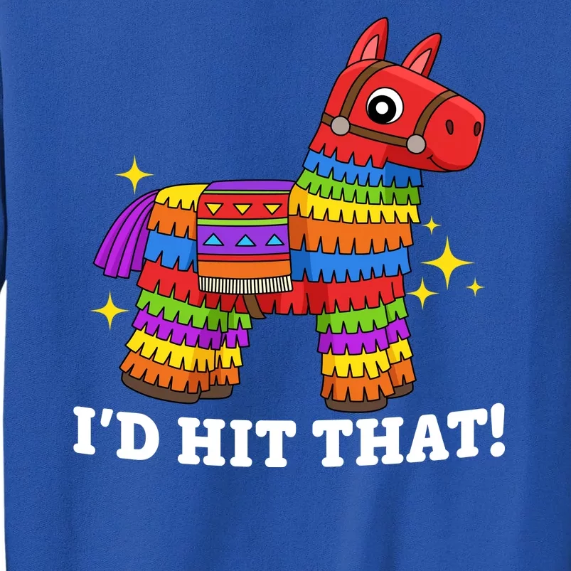 Cinco De Mayo Id Hit That Funny Pinata Sweatshirt