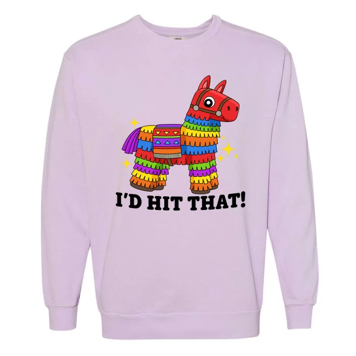 Cinco De Mayo Id Hit That Funny Pinata Garment-Dyed Sweatshirt