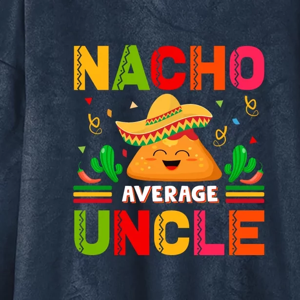 Cinco De Mayo Nacho Average Uncle Gift Family Matching Hooded Wearable Blanket