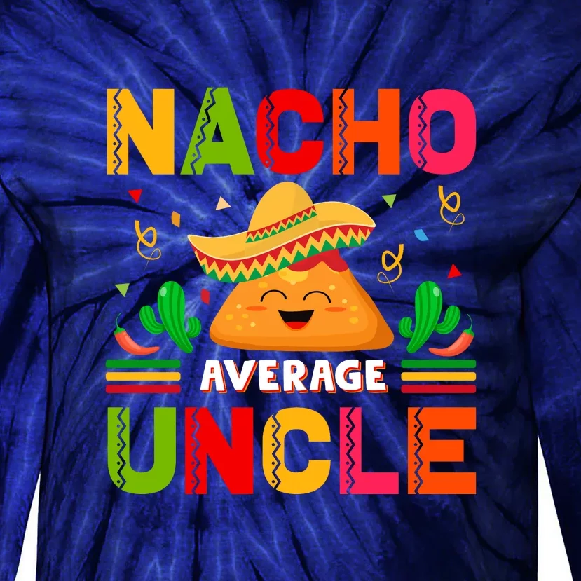 Cinco De Mayo Nacho Average Uncle Gift Family Matching Tie-Dye Long Sleeve Shirt