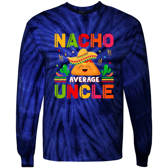 Cinco De Mayo Nacho Average Uncle Gift Family Matching Tie-Dye Long Sleeve Shirt