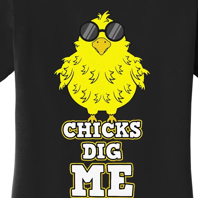 Chicks Dig Me Cool Easter Chick Funny Pun Gift Women's T-Shirt