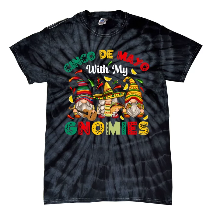 Cinco De Mayo With My Gnomies Mexican Fiesta Tie-Dye T-Shirt