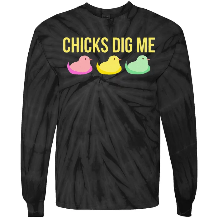 Chicks Dig Me Funny Cute Easter Gift For Guys Tie-Dye Long Sleeve Shirt