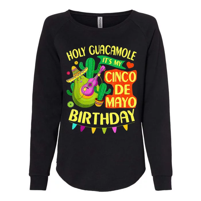 Cinco De Mayo Birthday Holy Guacamole Mexican Gift Womens California Wash Sweatshirt