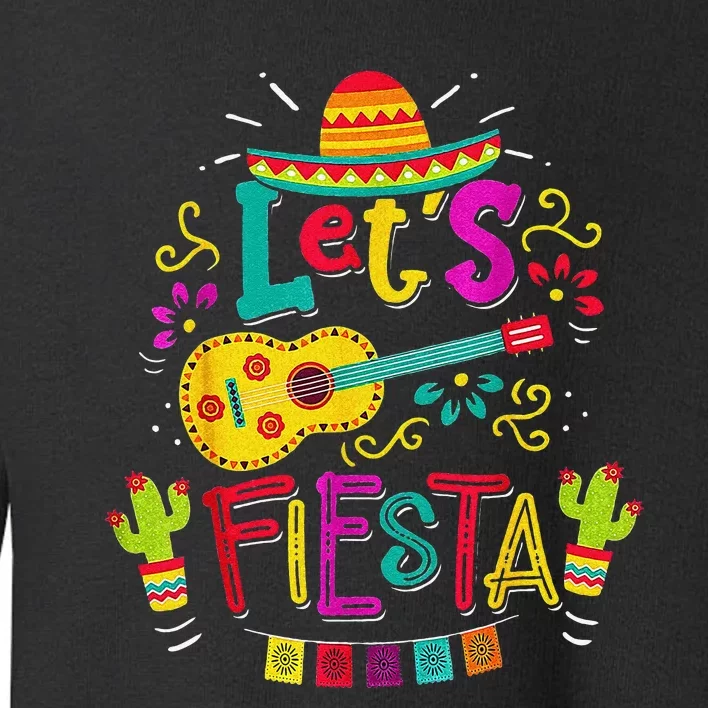 Cinco De Mayo Party Let's Fiesta Mexican Toddler Sweatshirt