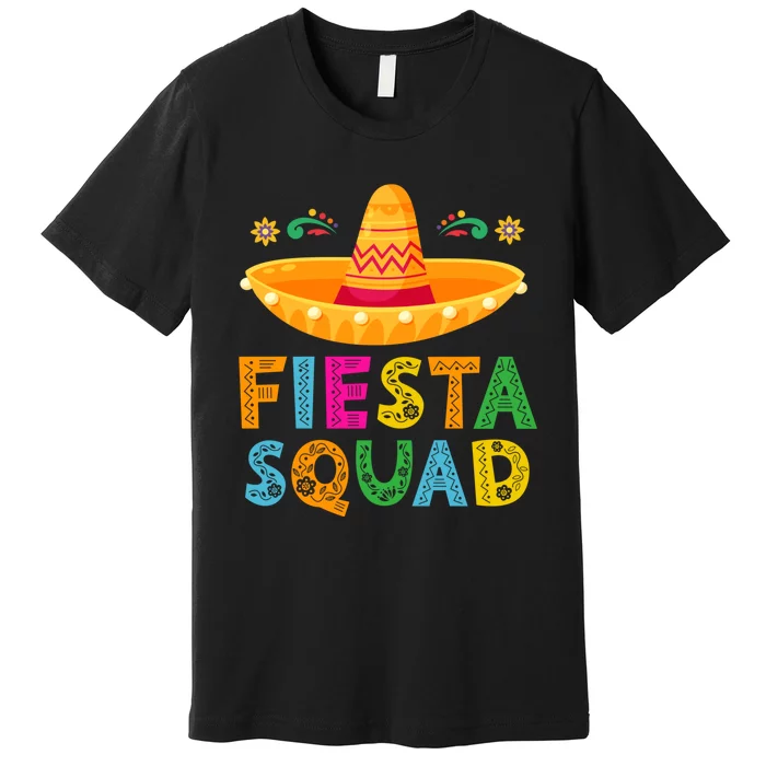 Cinco De Mayo Fiesta Squad Mexican Party Cinco De Mayo Party Premium T-Shirt