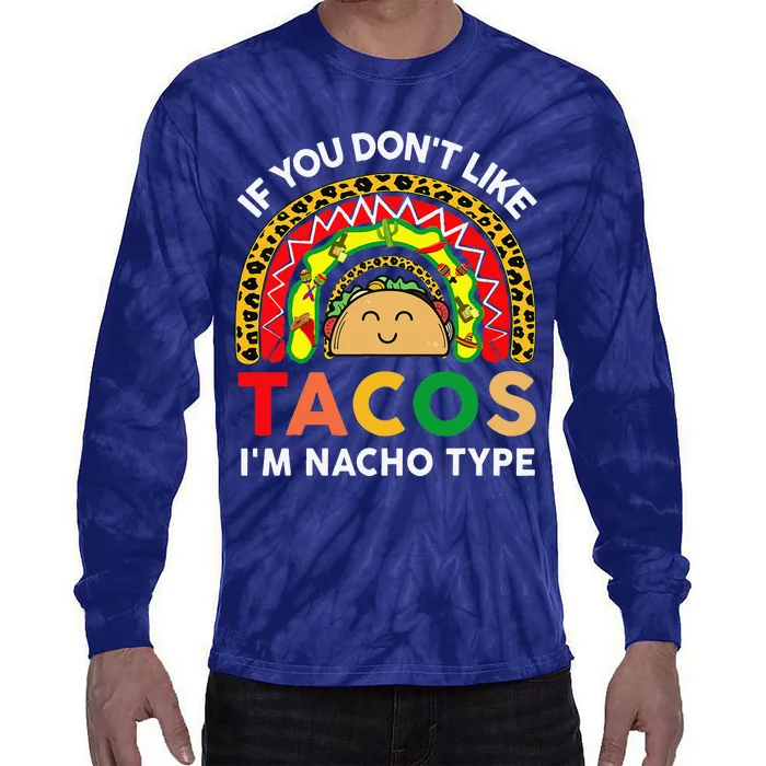 Cinco De Mayo Taco Nacho Type Mexican Outfit Funny Tie-Dye Long Sleeve Shirt