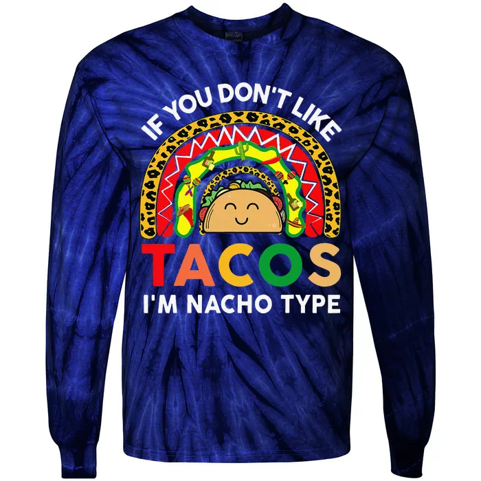 Cinco De Mayo Taco Nacho Type Mexican Outfit Funny Tie-Dye Long Sleeve Shirt