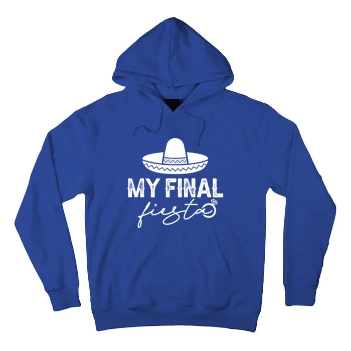 Cinco De Mayo Fiesta Bachelorette Party My Final Fiesta Tall Hoodie