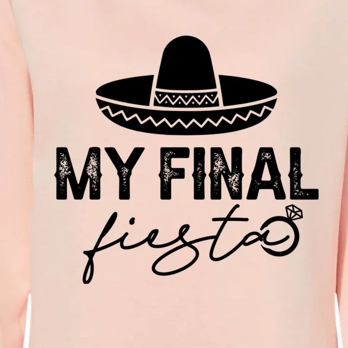 Cinco De Mayo Fiesta Bachelorette Party My Final Fiesta Womens California Wash Sweatshirt