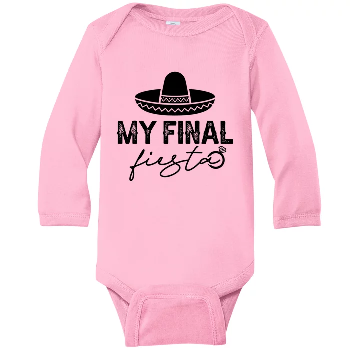 Cinco De Mayo Fiesta Bachelorette Party My Final Fiesta Baby Long Sleeve Bodysuit