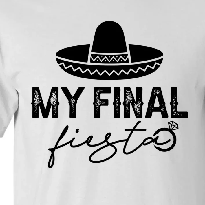 Cinco De Mayo Fiesta Bachelorette Party My Final Fiesta Tall T-Shirt