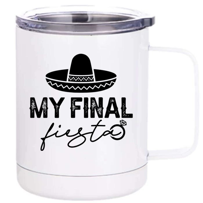 Cinco De Mayo Fiesta Bachelorette Party My Final Fiesta Front & Back 12oz Stainless Steel Tumbler Cup