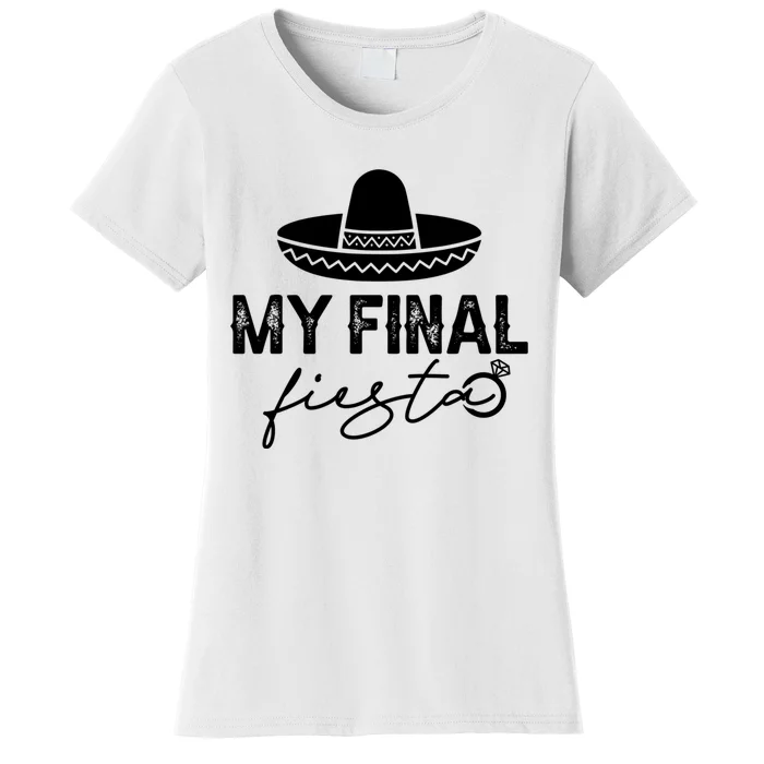 Cinco De Mayo Fiesta Bachelorette Party My Final Fiesta Women's T-Shirt