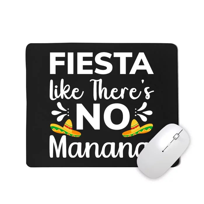 Cinco De Mayo Fiesta Like Theres No Manana Funny Mousepad