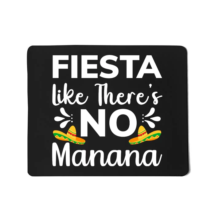 Cinco De Mayo Fiesta Like Theres No Manana Funny Mousepad