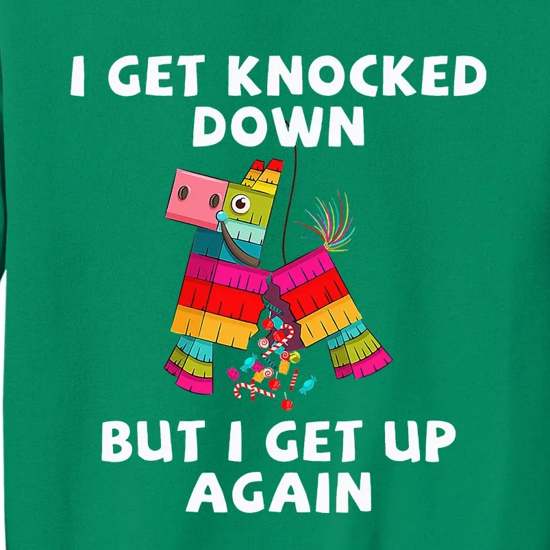 Cinco De Mayo I Get Knocked Down But I Get Up Again Pinata Sweatshirt