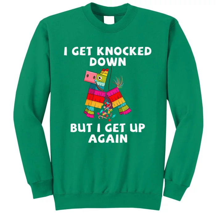 Cinco De Mayo I Get Knocked Down But I Get Up Again Pinata Sweatshirt