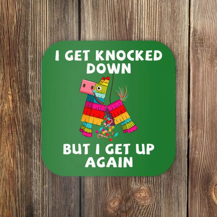 Cinco De Mayo I Get Knocked Down But I Get Up Again Pinata Coaster