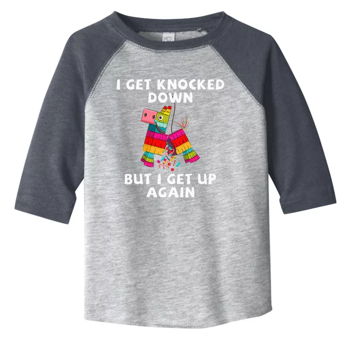 Cinco De Mayo I Get Knocked Down But I Get Up Again Pinata Toddler Fine Jersey T-Shirt