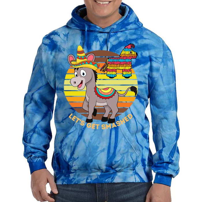 Cinco De Mayo Donkey Sombrero Wearing Burro Lets Get Smashed Gift Tie Dye Hoodie