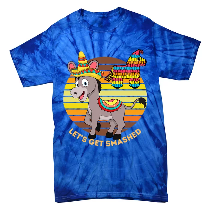 Cinco De Mayo Donkey Sombrero Wearing Burro Lets Get Smashed Gift Tie-Dye T-Shirt