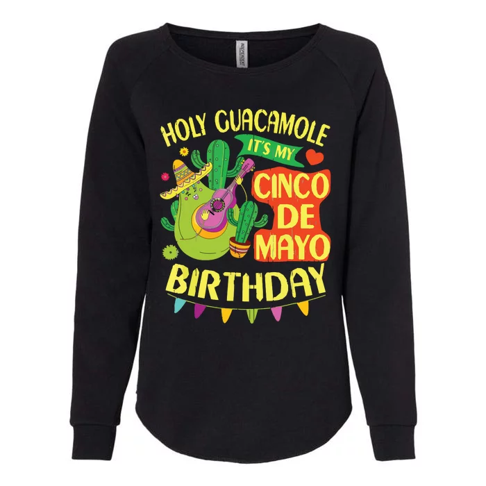 Cinco De Mayo Birthday Holy Guacamole Mexican Gift Womens California Wash Sweatshirt