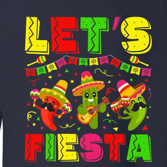 Cinco De Mayo Lets Fiesta Squad 5 De Mayo Mexican Fiesta Toddler Sweatshirt