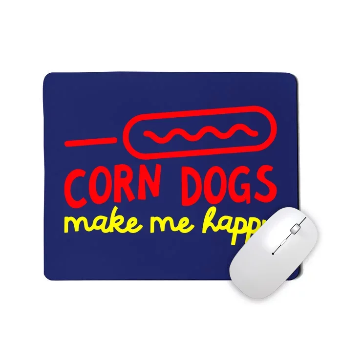 Corn Dogs Make Me Happy Mousepad