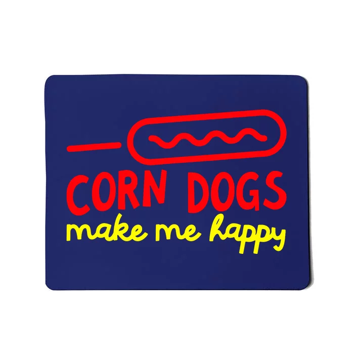 Corn Dogs Make Me Happy Mousepad