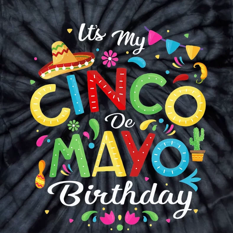 Cinco De Mayo Funny It's My Cinco De Mayo Birthday Tie-Dye T-Shirt