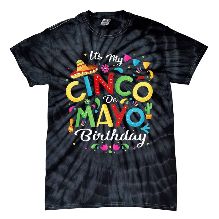 Cinco De Mayo Funny It's My Cinco De Mayo Birthday Tie-Dye T-Shirt