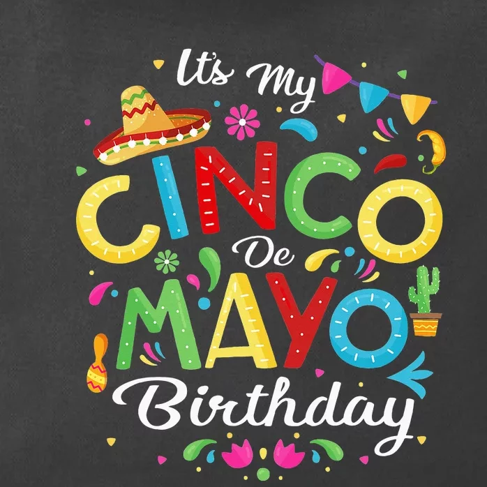 Cinco De Mayo Funny It's My Cinco De Mayo Birthday Zip Tote Bag